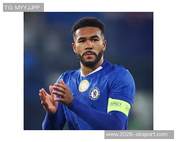 詹姆斯在切尔西树立新标准强调队员有序进通道展现领袖风范